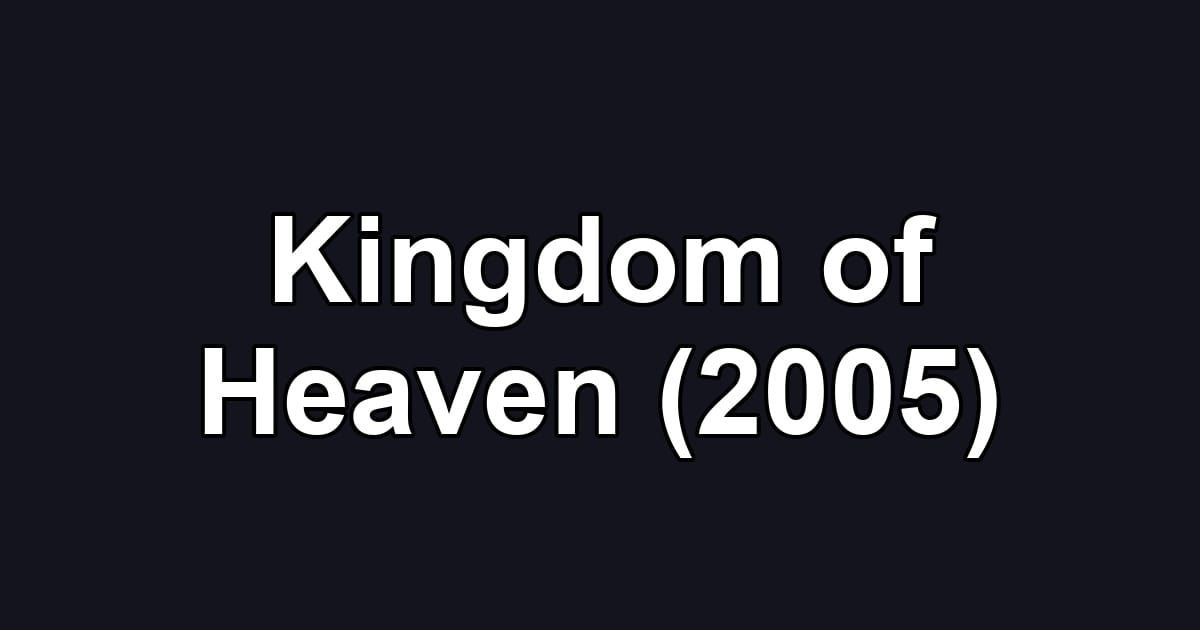 Kingdom of Heaven (2005)