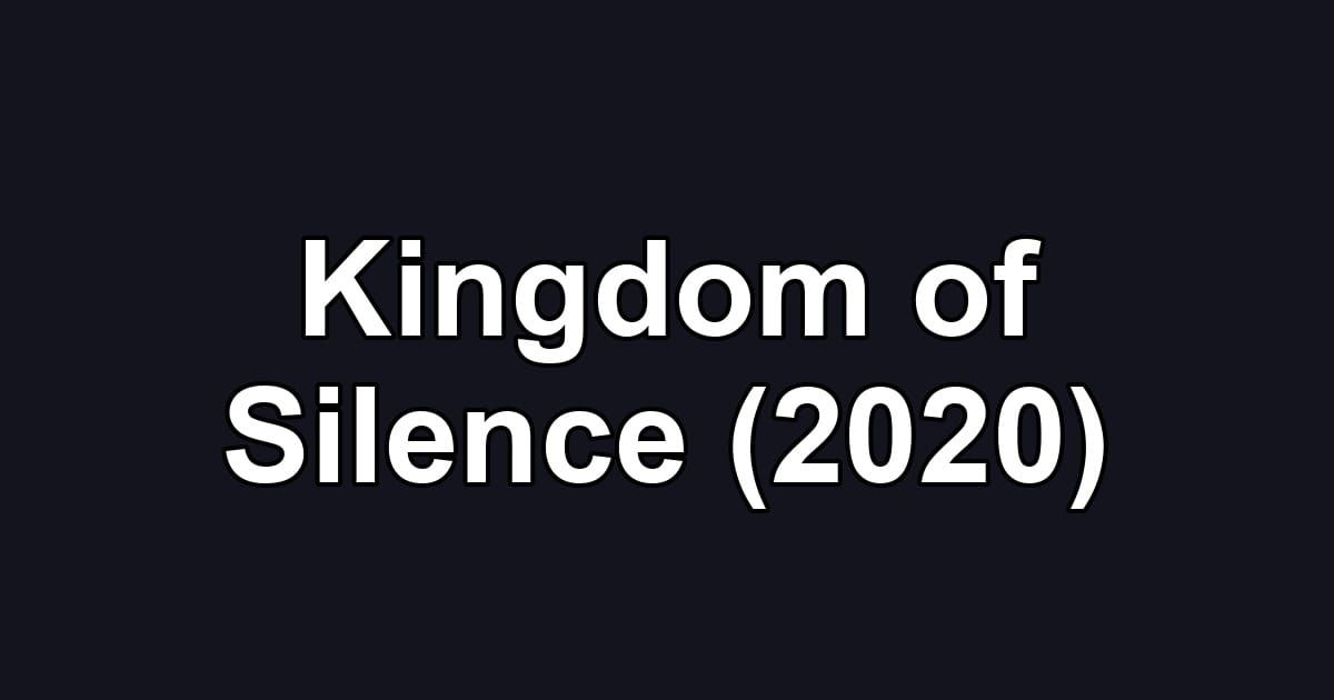 Kingdom of Silence (2020)