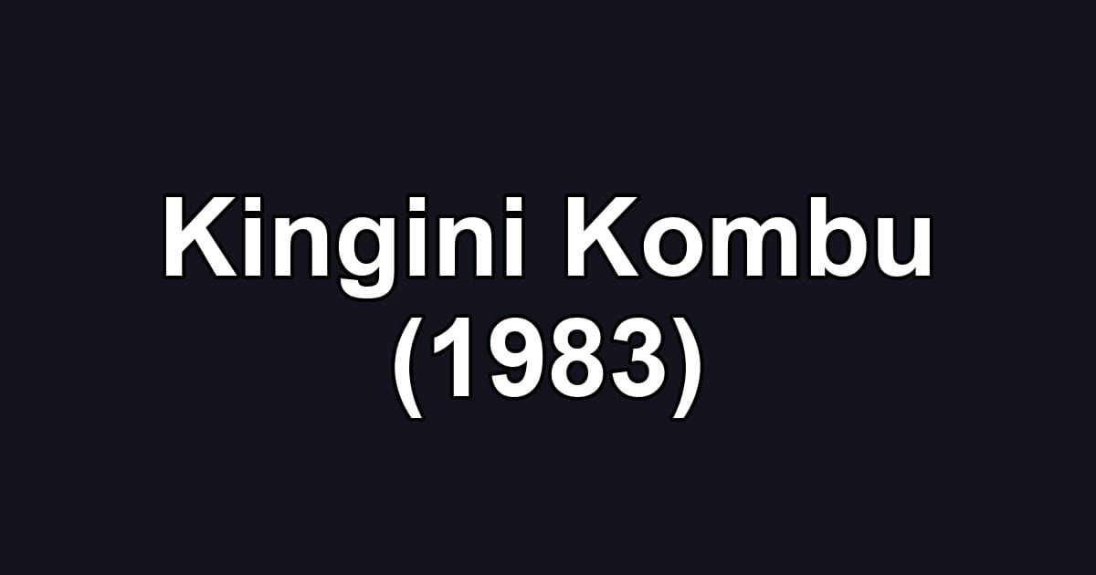 Kingini Kombu (1983)