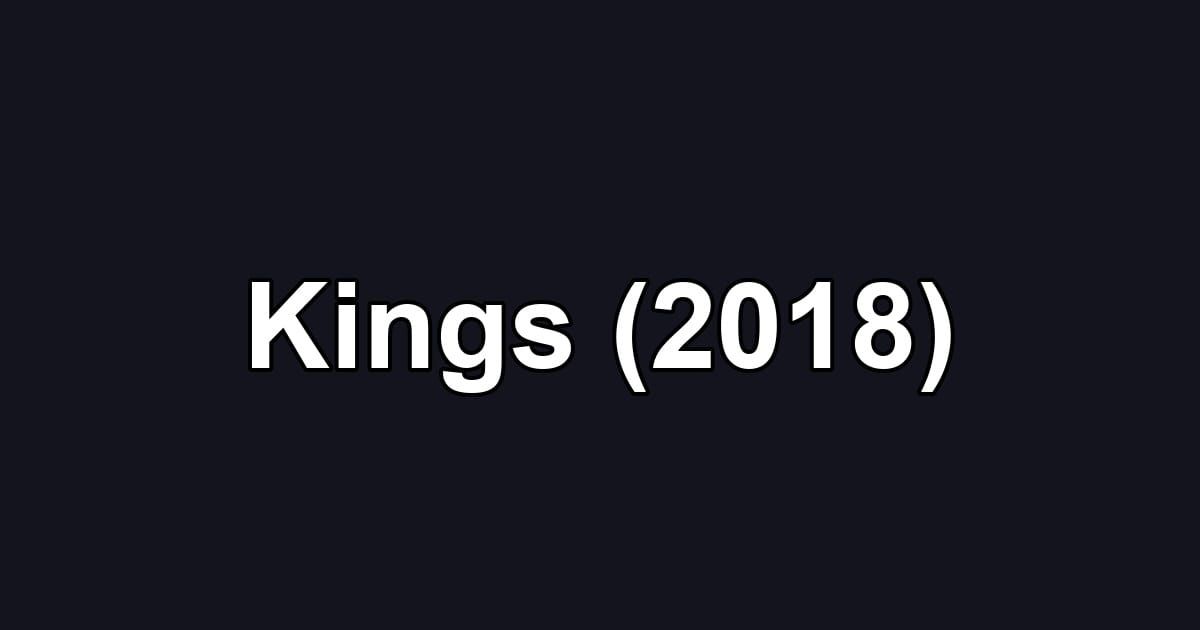 Kings (2018)