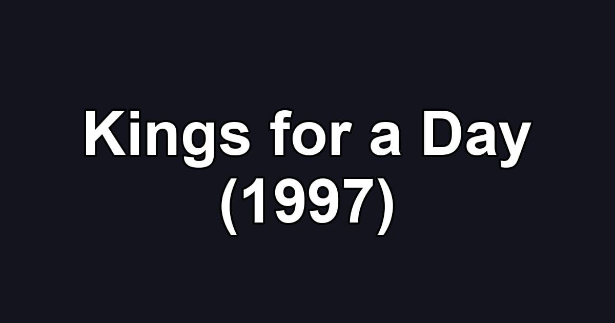 Kings for a Day (1997)