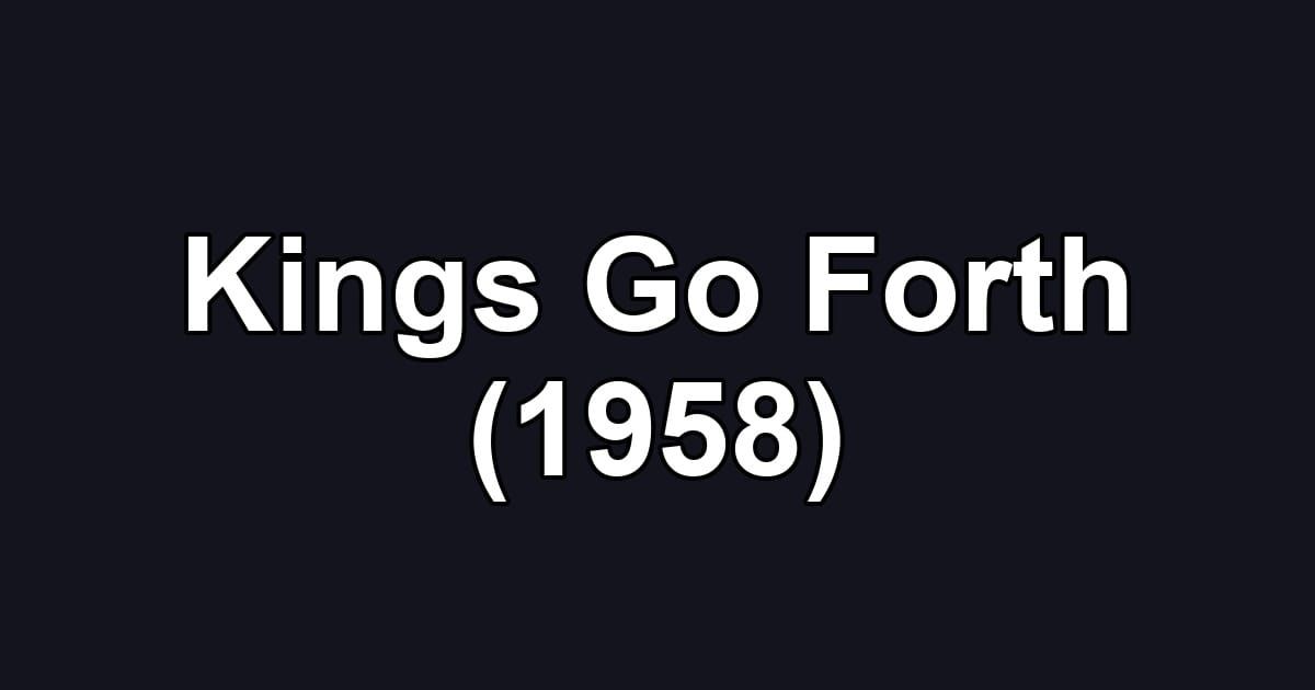 Kings Go Forth (1958)