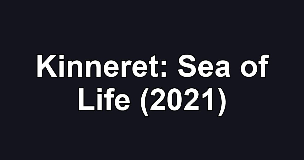 Kinneret: Sea of Life (2021)
