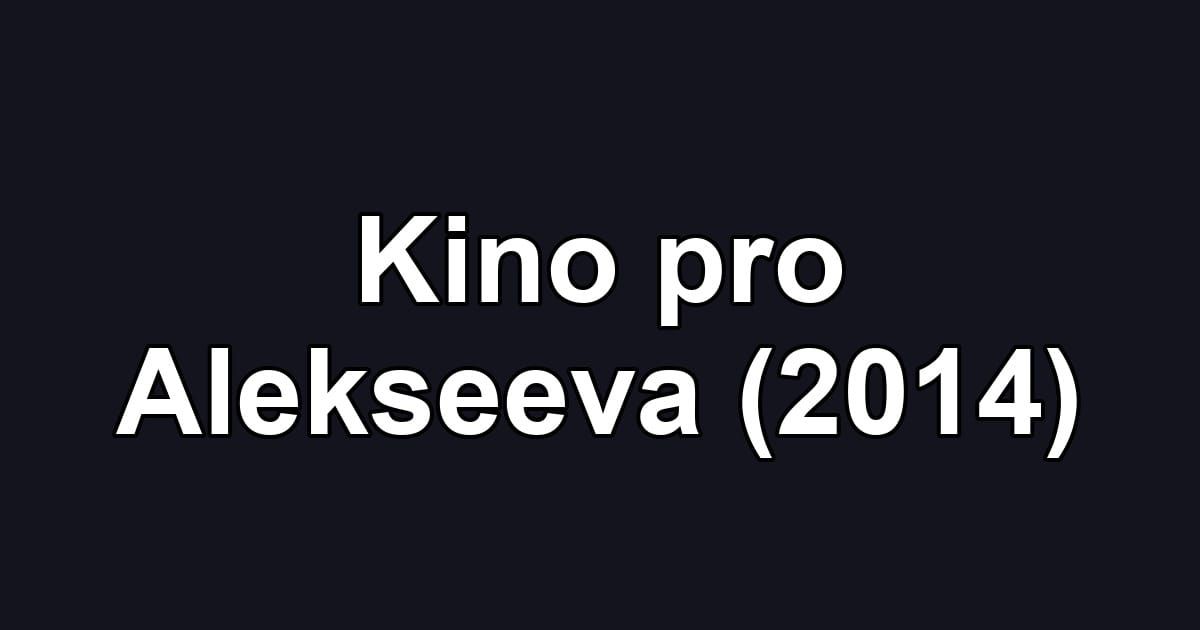 Kino pro Alekseeva (2014)