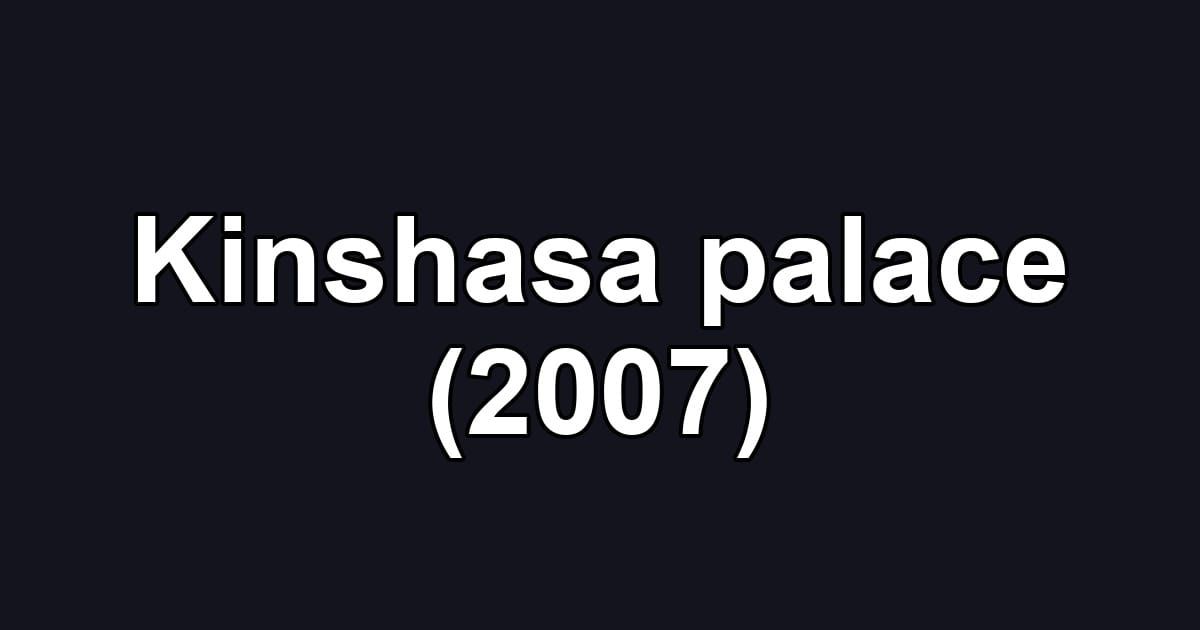 Kinshasa palace (2007)