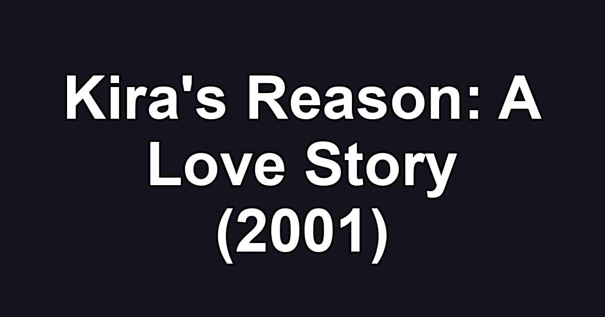 Kira's Reason: A Love Story (2001)