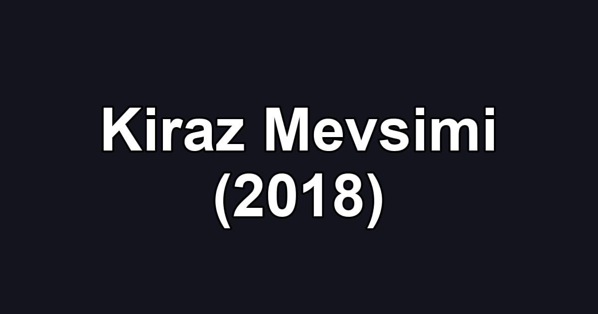 Kiraz Mevsimi (2018)