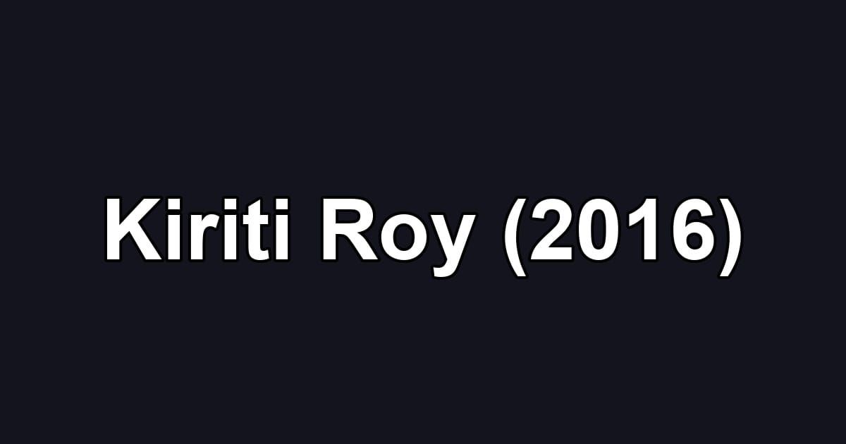 Kiriti Roy (2016)
