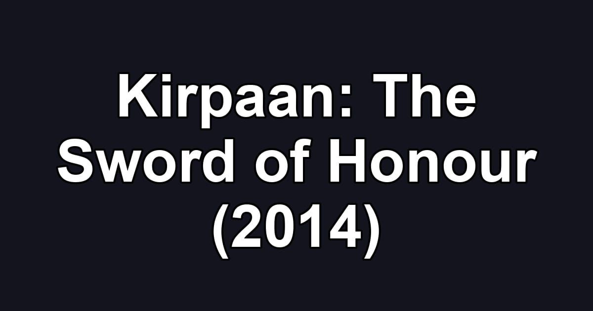 Kirpaan: The Sword of Honour (2014)