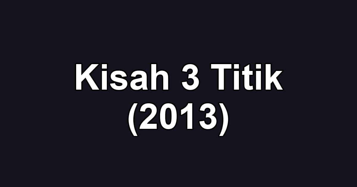 Kisah 3 Titik (2013)