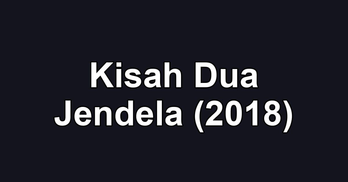 Kisah Dua Jendela (2018)
