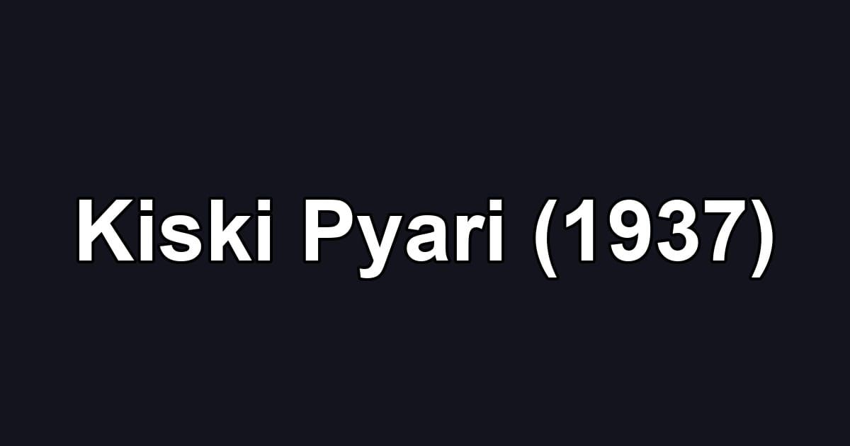 Kiski Pyari (1937)