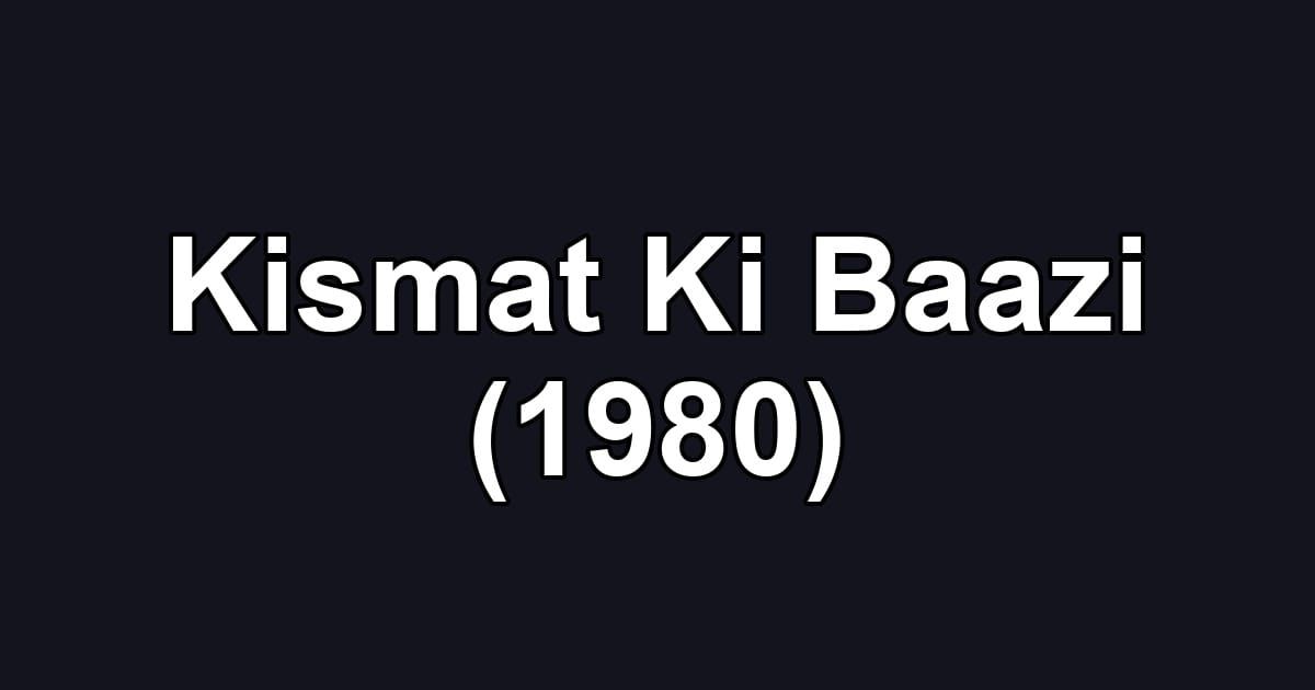 Kismat Ki Baazi (1980)