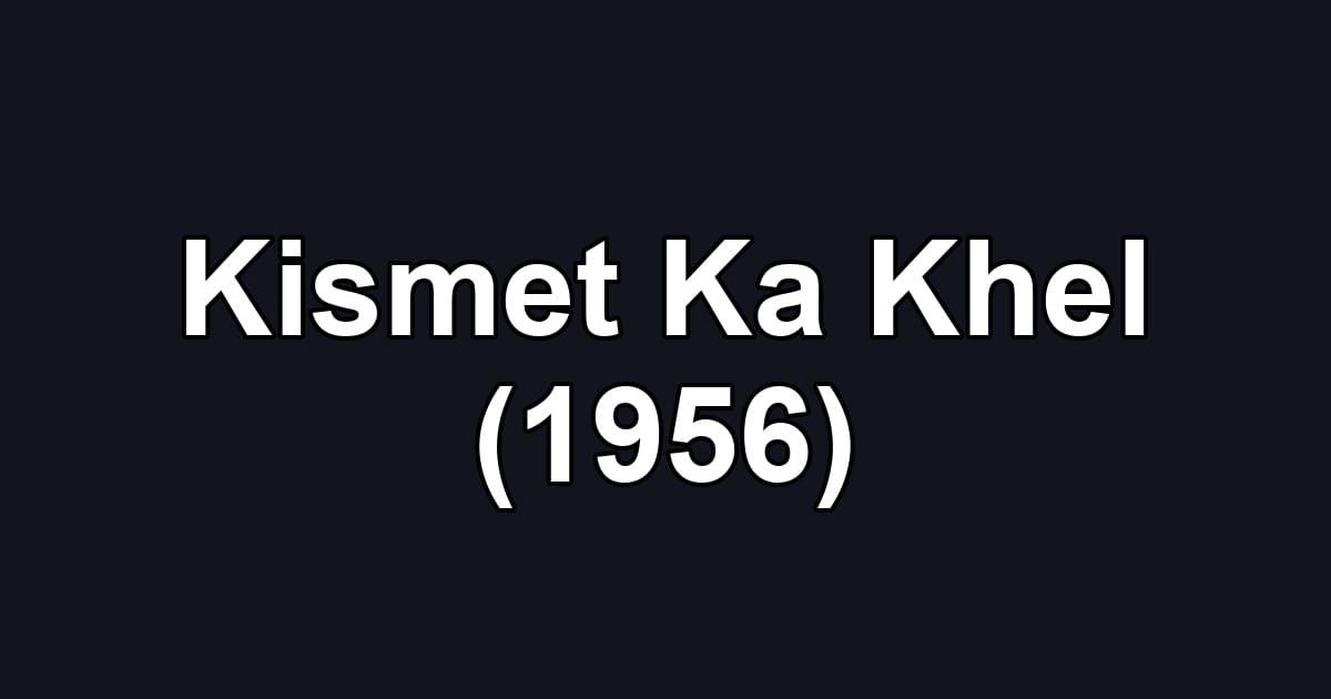 Kismet Ka Khel (1956)