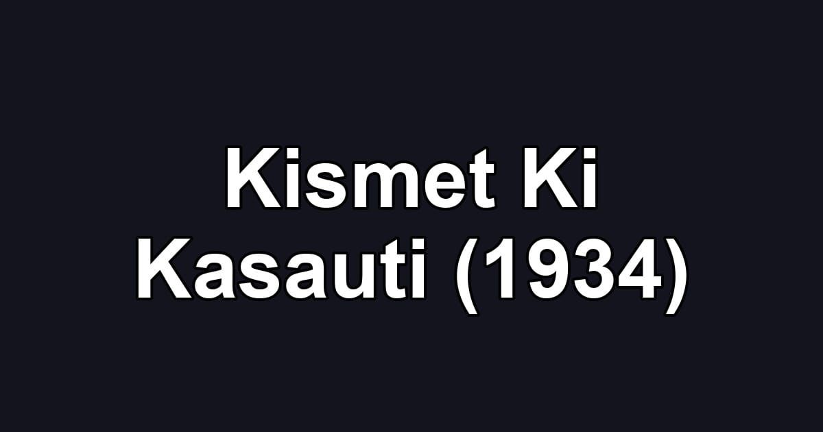 Kismet Ki Kasauti (1934)