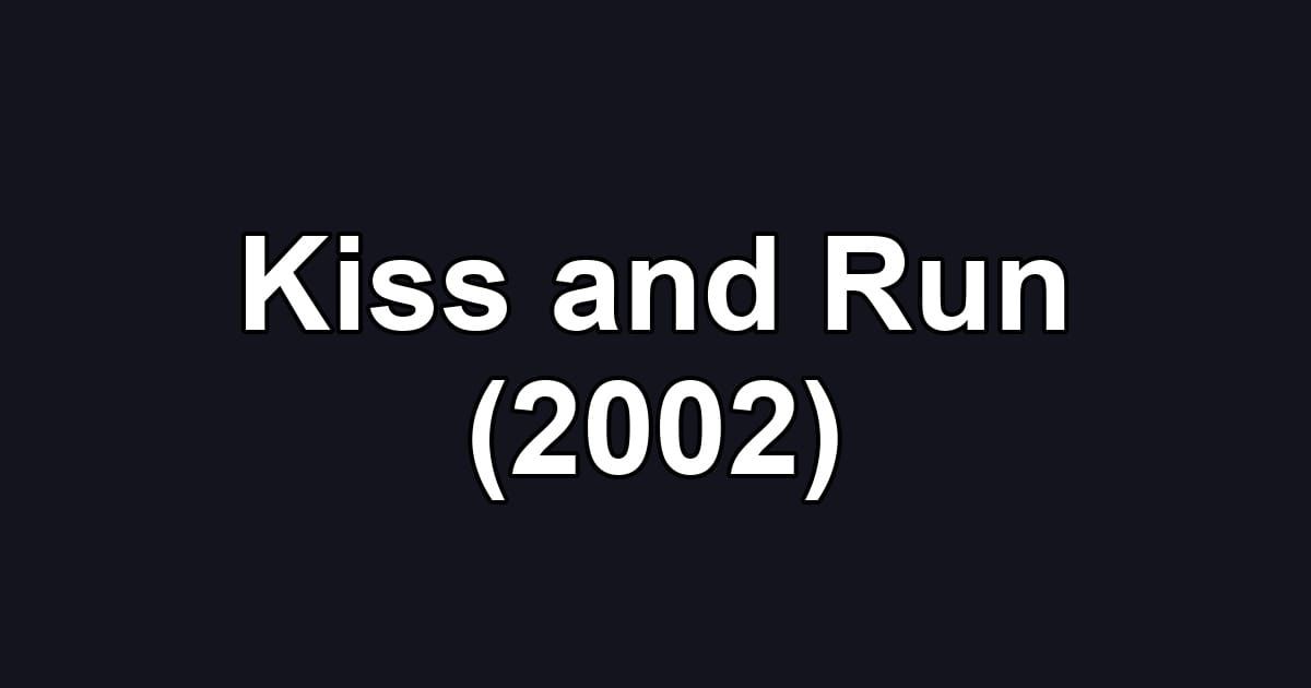 Kiss and Run (2002)