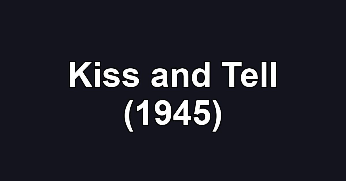 Kiss and Tell (1945)