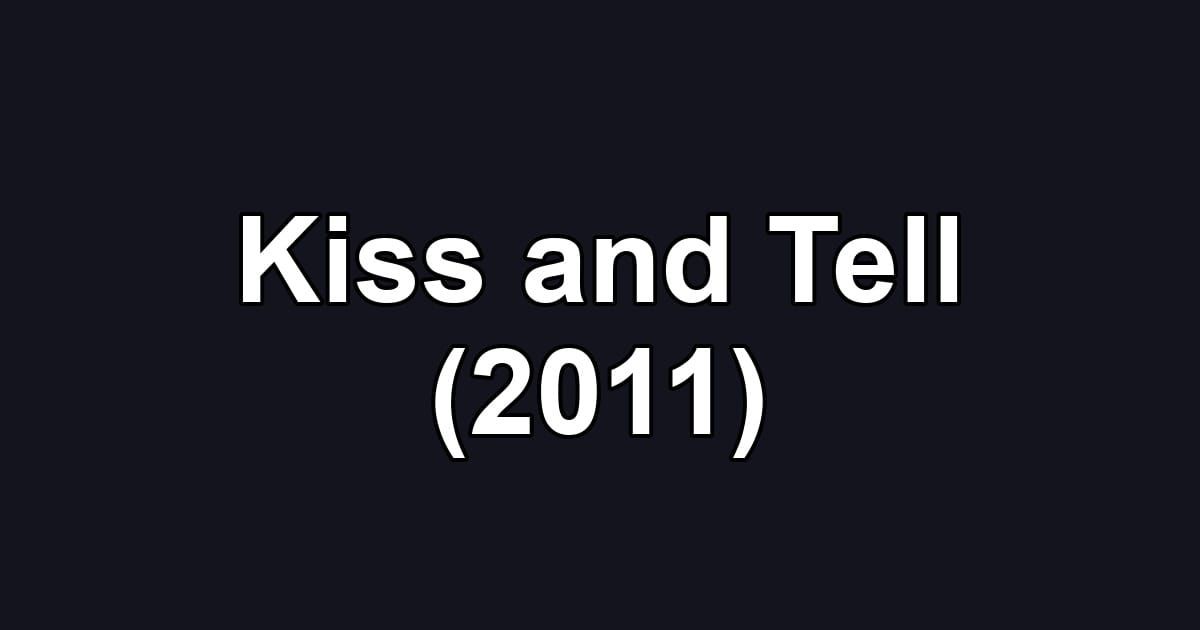 Kiss and Tell (2011)