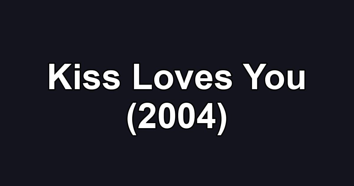 Kiss Loves You (2004)