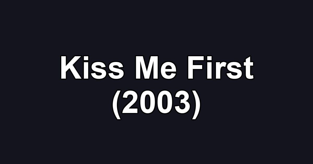 Kiss Me First (2003)