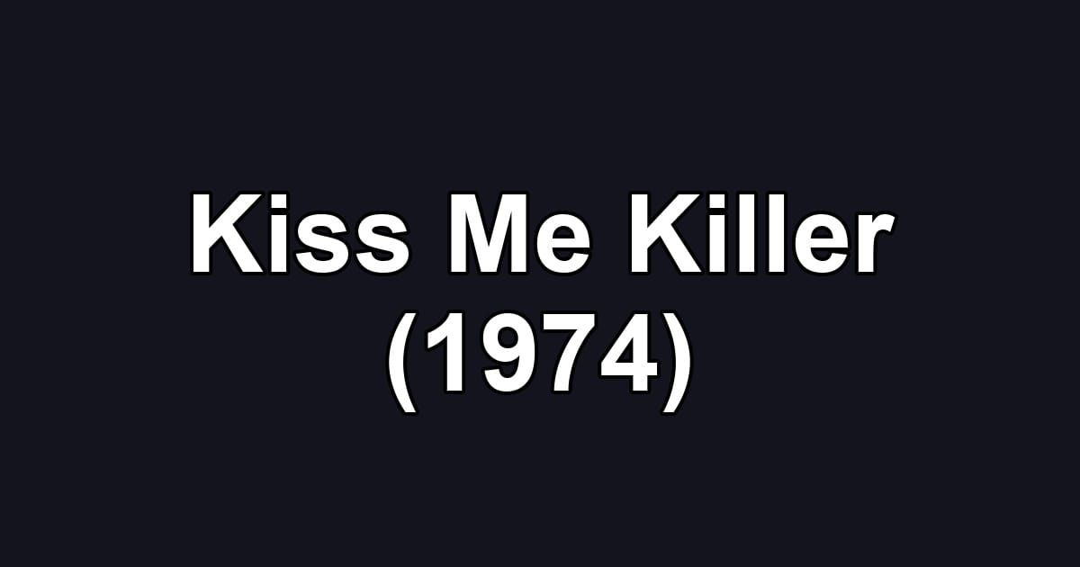 Kiss Me Killer (1974)