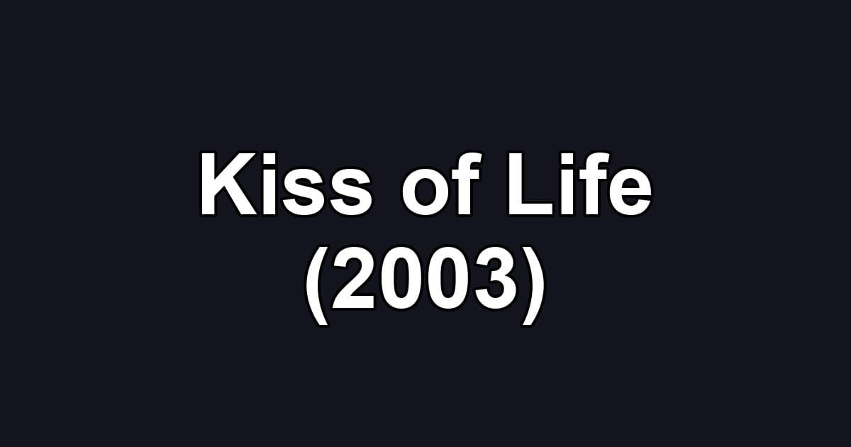 Kiss of Life (2003)