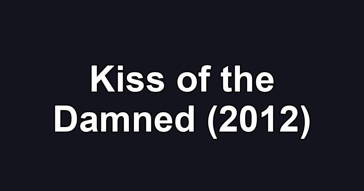 Kiss of the Damned (2012)