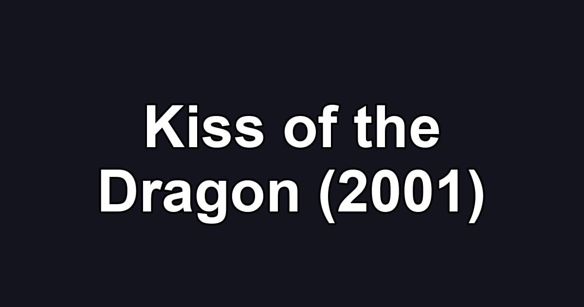 Kiss of the Dragon (2001)