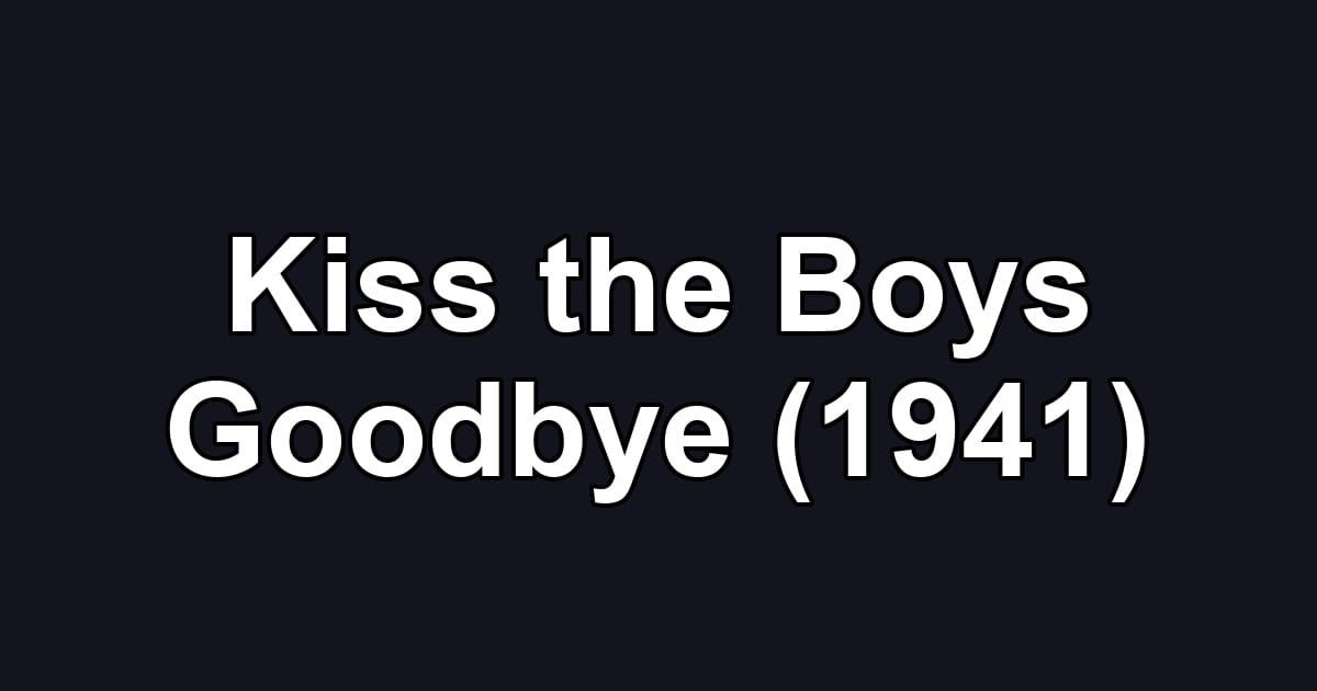Kiss the Boys Goodbye (1941)
