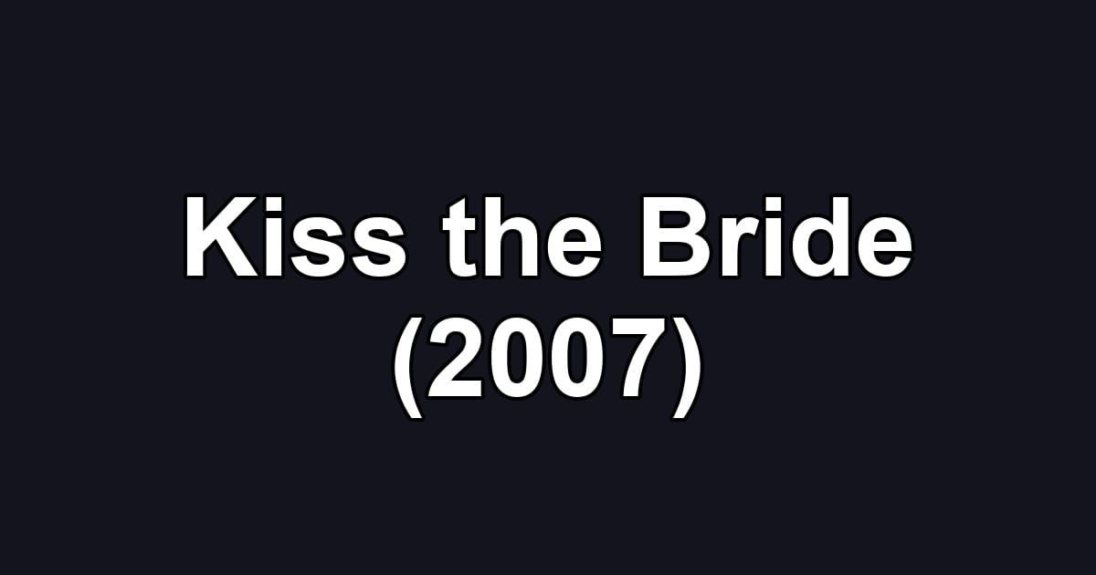 Kiss the Bride (2007)
