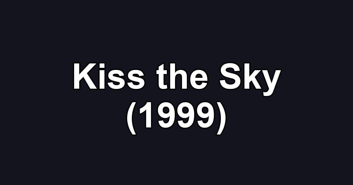 Kiss the Sky (1999)