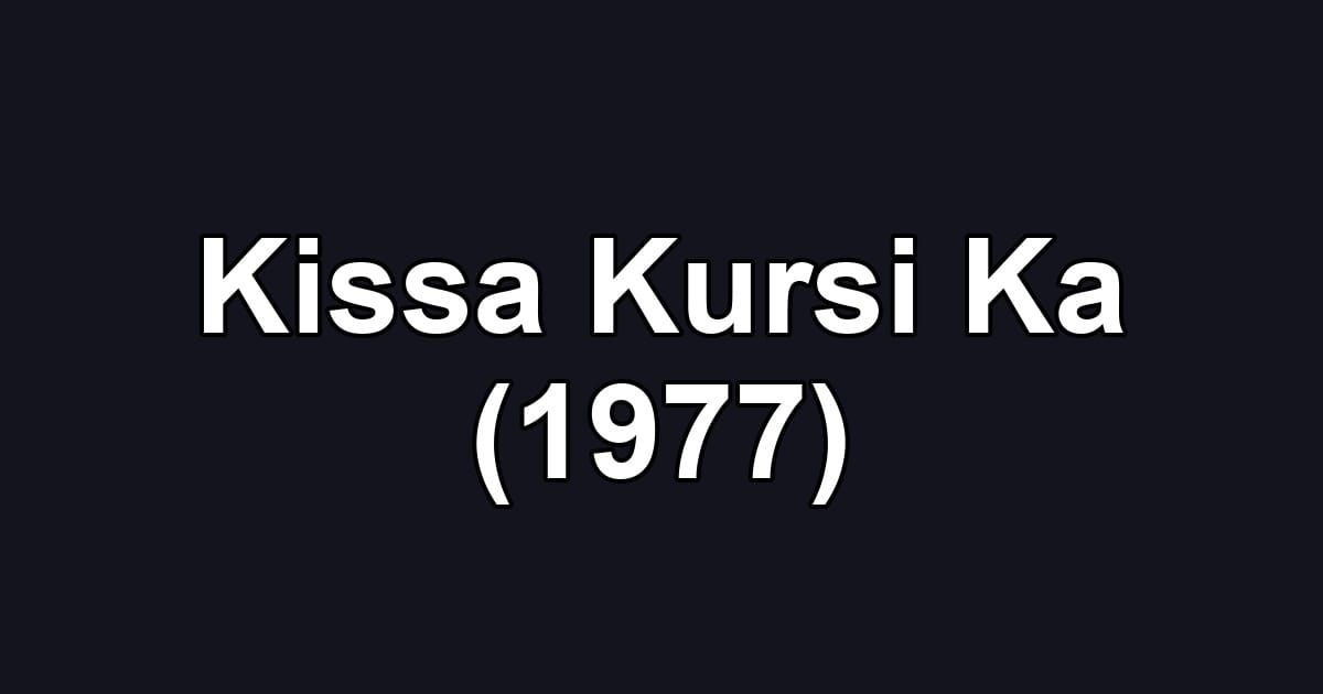Kissa Kursi Ka (1977)