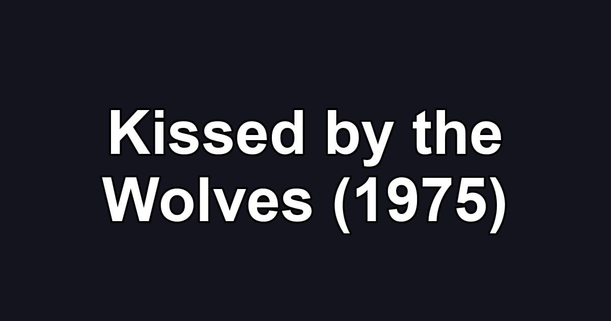 Kissed by the Wolves (1975)