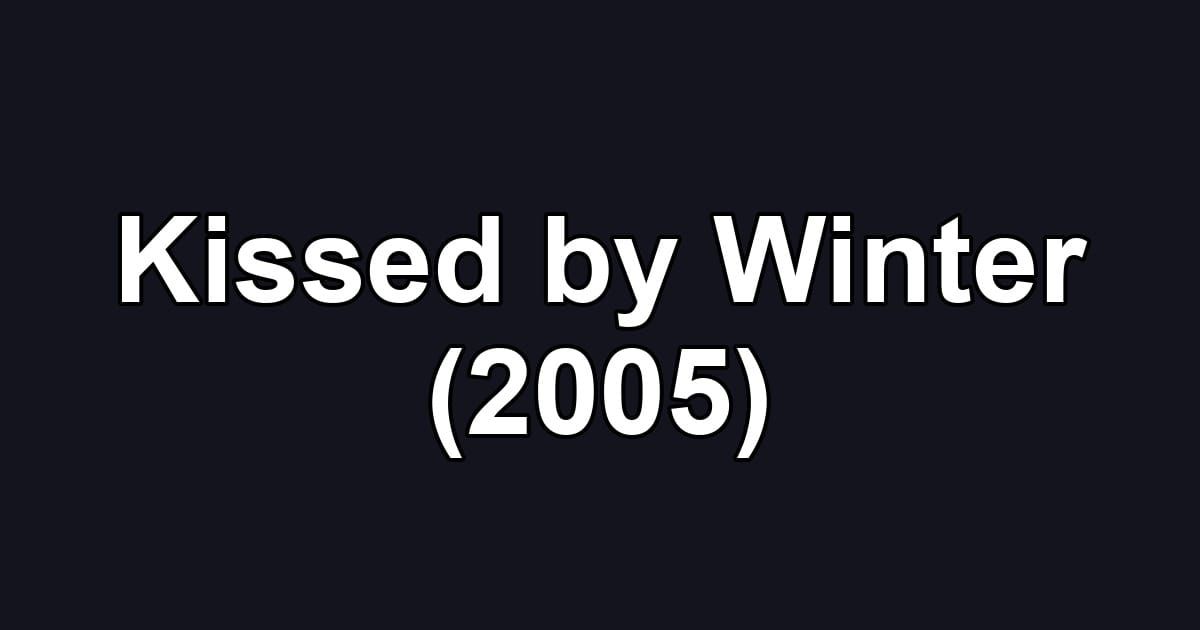 Kissed by Winter (2005)