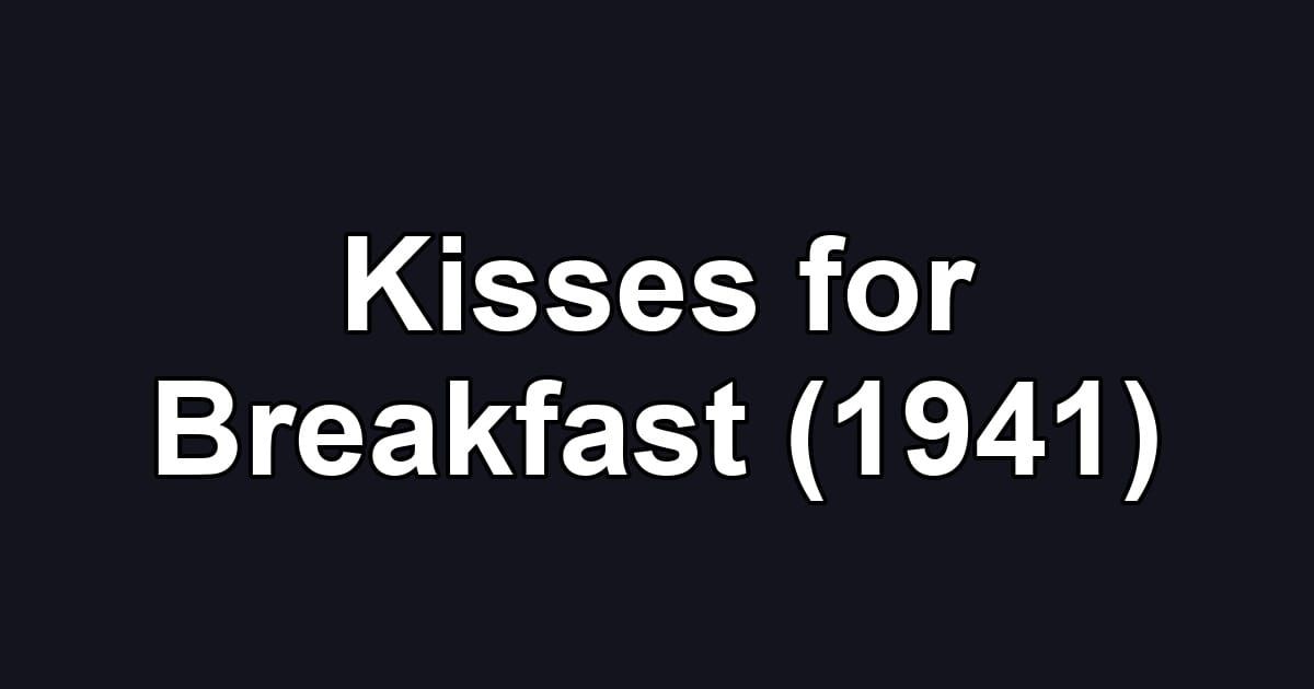 Kisses for Breakfast (1941)