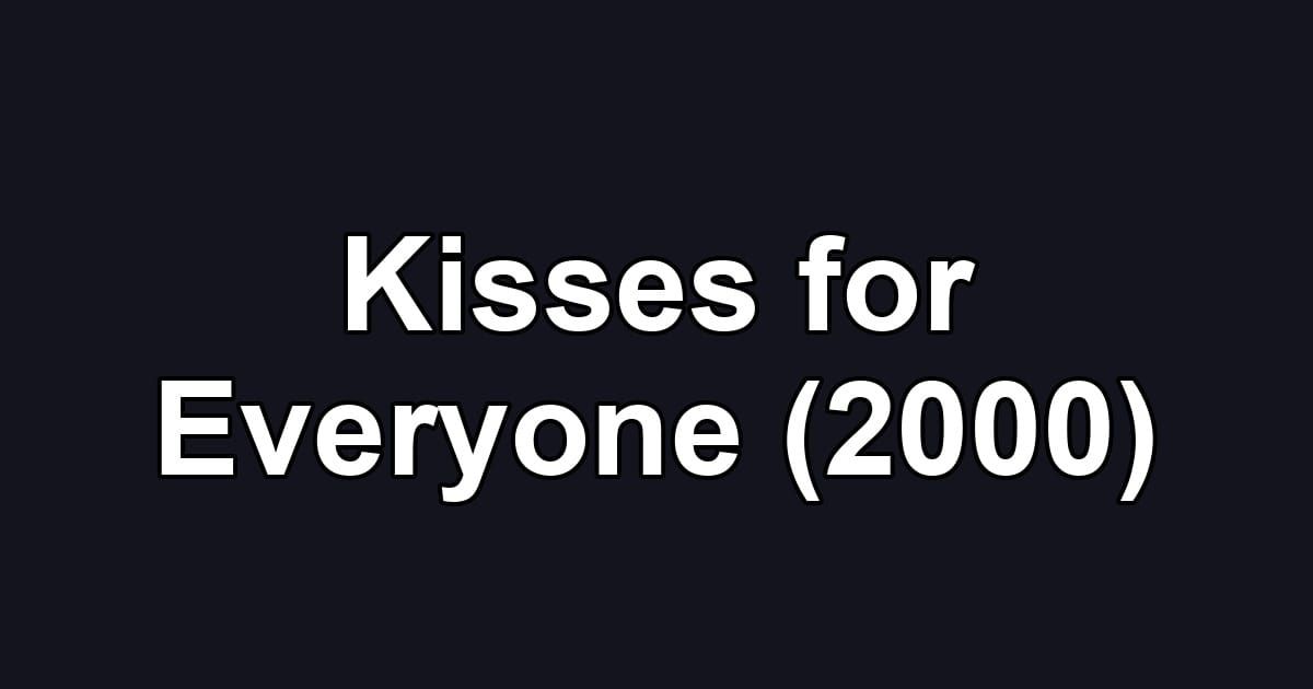 Kisses for Everyone (2000)