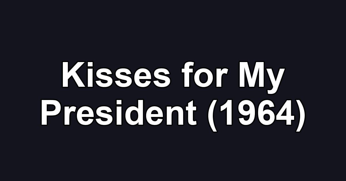 Kisses for My President (1964)