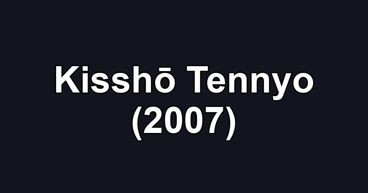 Kisshō Tennyo (2007)