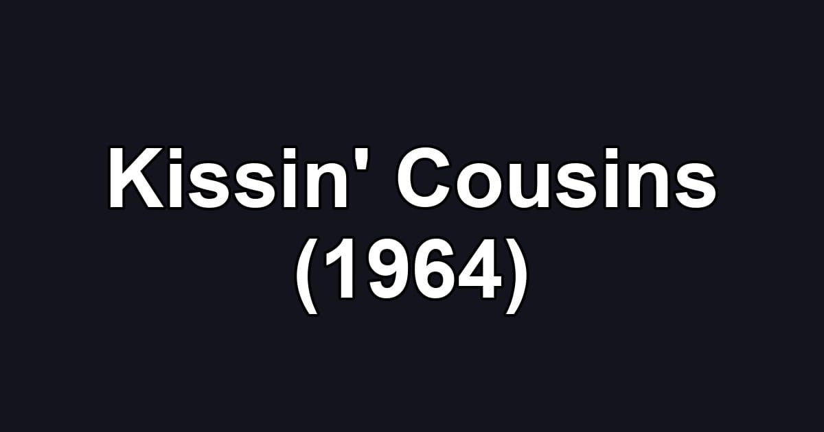 Kissin' Cousins (1964)