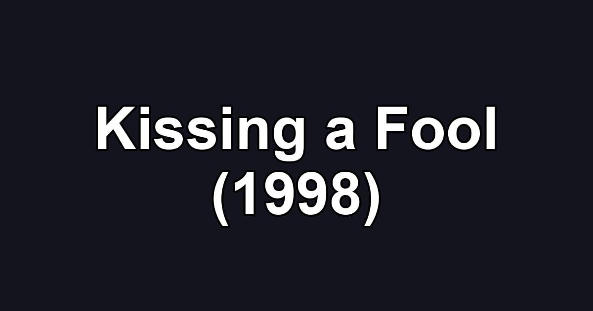Kissing a Fool (1998)