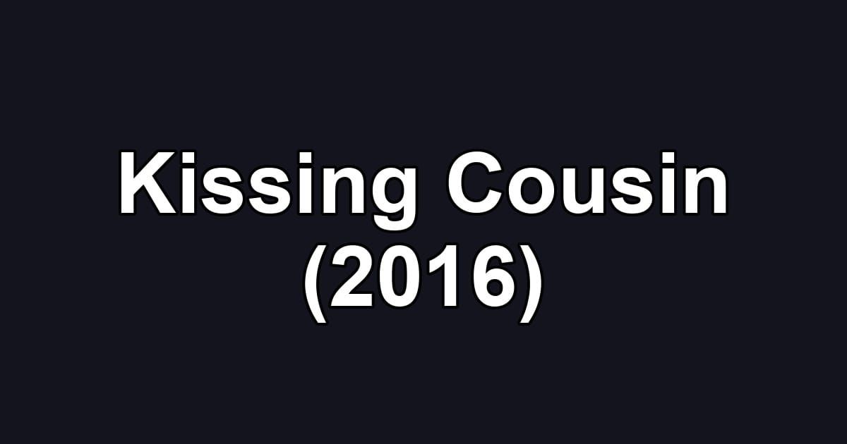 Kissing Cousin (2016)
