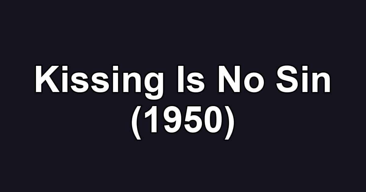 Kissing Is No Sin (1950)