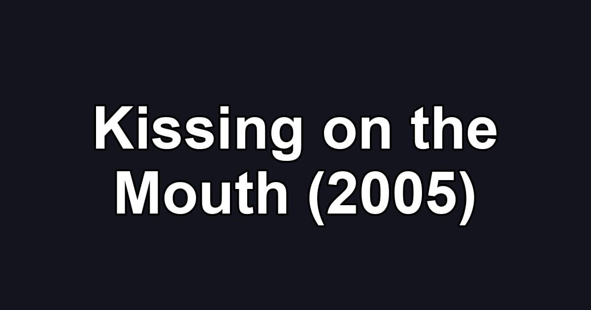 Kissing on the Mouth (2005)