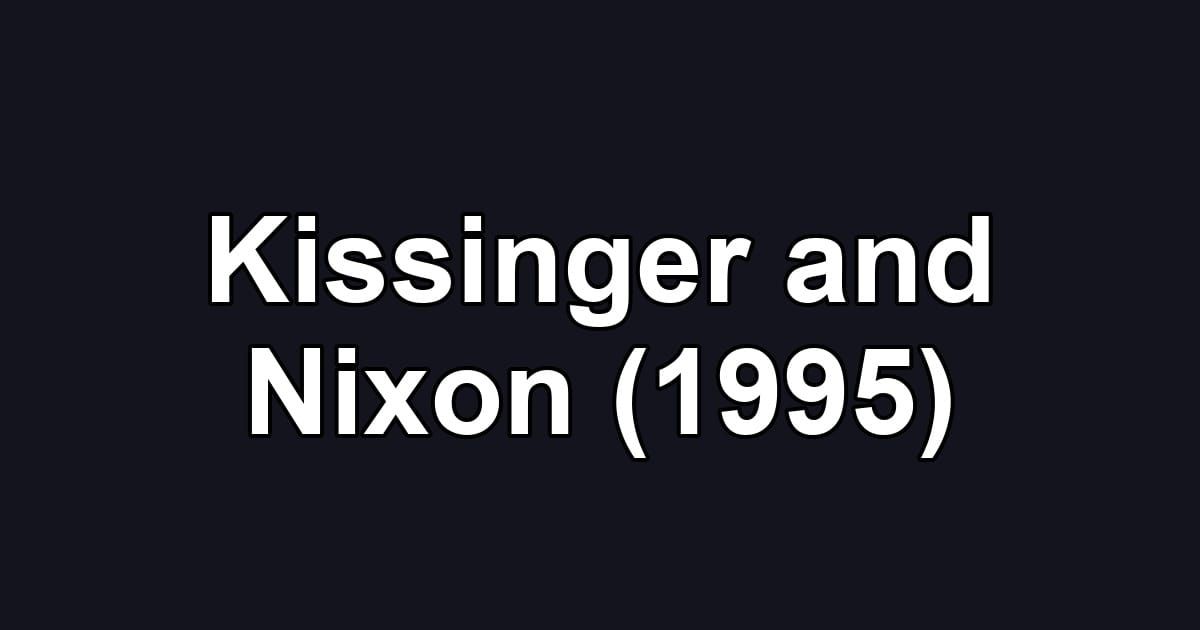Kissinger and Nixon (1995)