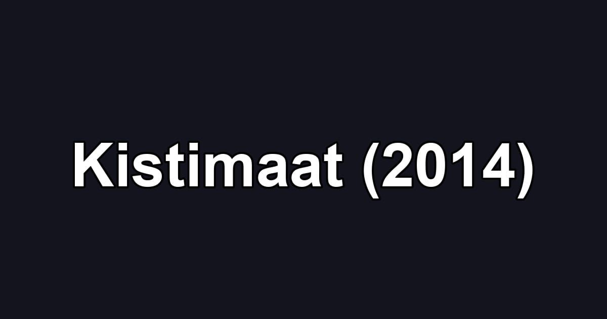 Kistimaat (2014)