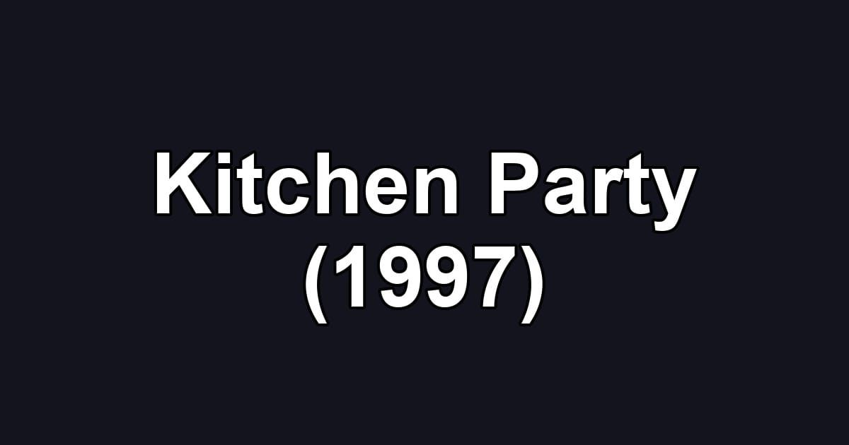Kitchen Party (1997)