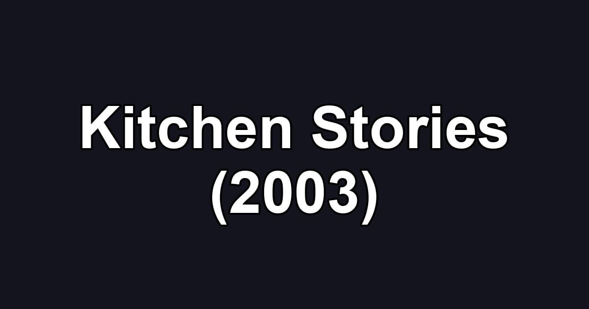 Kitchen Stories (2003)
