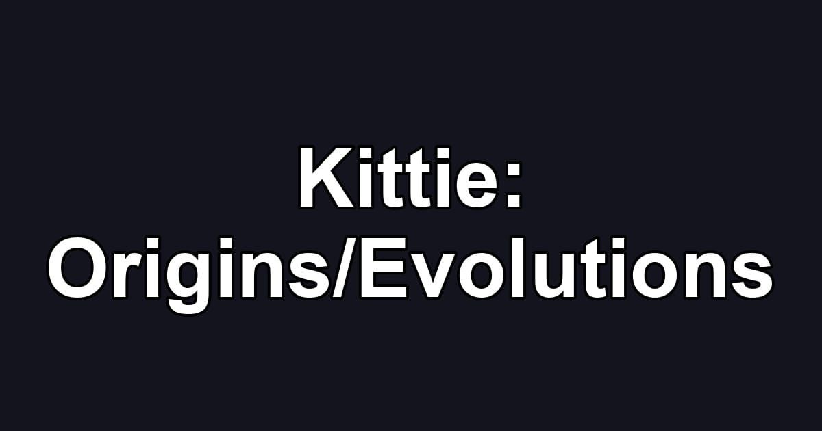 Kittie: Origins/Evolutions