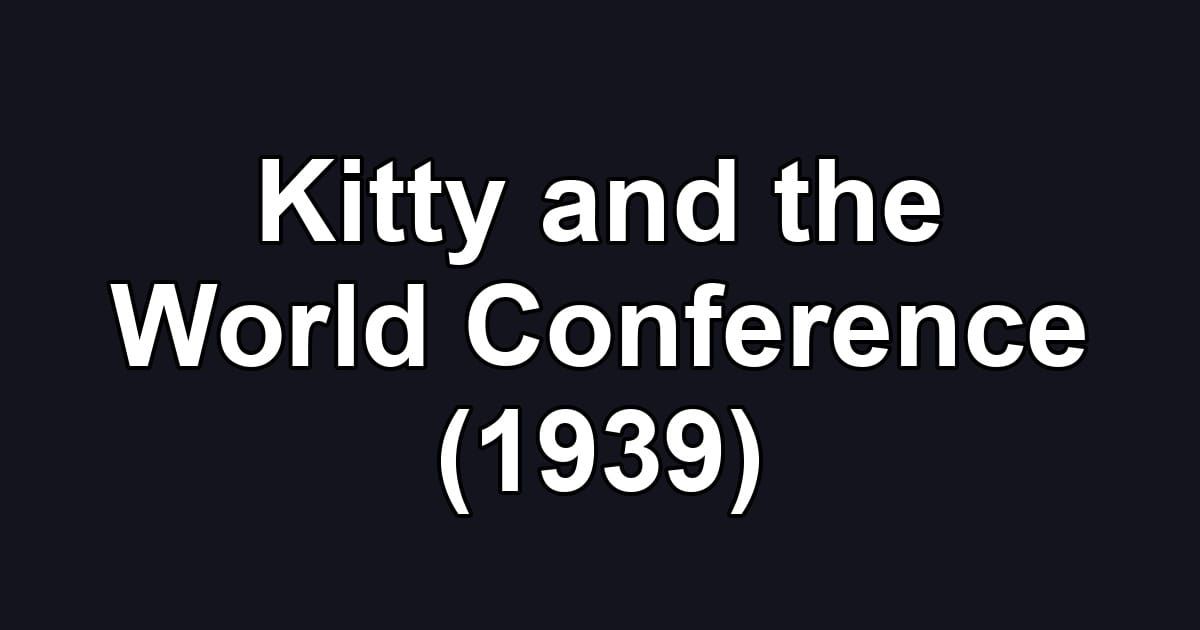 Kitty and the World Conference (1939)