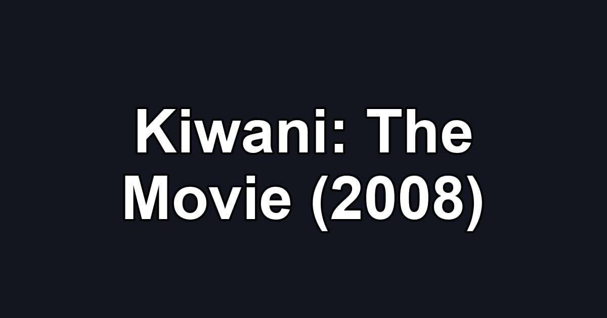 Kiwani: The Movie (2008)